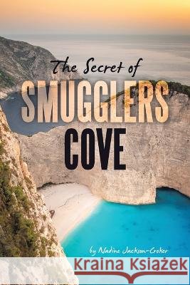 The Secret of Smugglers Cove Nadine Jackson-Croker   9781664118980 Xlibris UK - książka