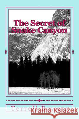 The Secret of Snake Canyon Terrell L. Bowers 9781724736260 Createspace Independent Publishing Platform - książka