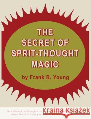 The Secret of Spirit-Thought Magic Frank Rudolph Young 9783298635727 Parker Pub. Co - książka