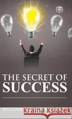 The Secret of Success William Walker Atkinson 9788119007059 Sankalp Publication - książka