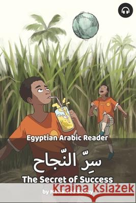 The Secret of Success: Egyptian Arabic Reader Mohamed Sobhy Matthew Aldrich 9781949650259 Lingualism - książka