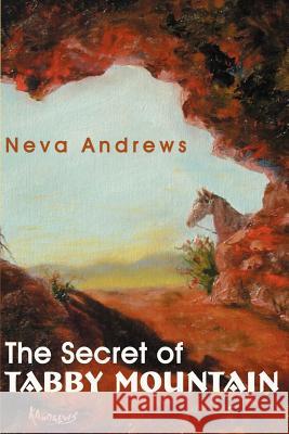 The Secret of Tabby Mountain Neva Andrews 9780595193622 Writers Club Press - książka