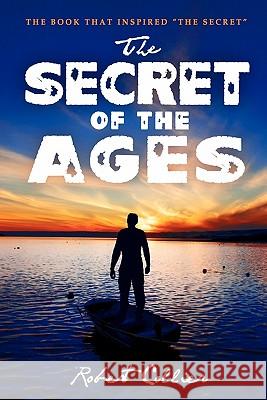 The Secret of the Ages Robert Collier 9781441411952 Createspace - książka