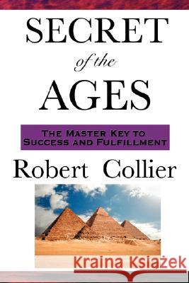 The Secret of the Ages Robert Collier 9781604591880 Wilder Publications - książka
