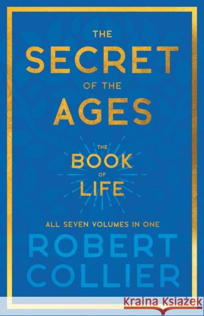 The Secret of the Ages - The Book of Life - All Seven Volumes in One;With the Introductory Chapter 'The Secret of Health, Success and Power' by James Collier, Robert 9781528720694 Light House - książka