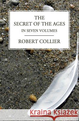 The Secret of the Ages: In Seven Volumes (Complete) Robert Collier 9781492780342 Createspace - książka