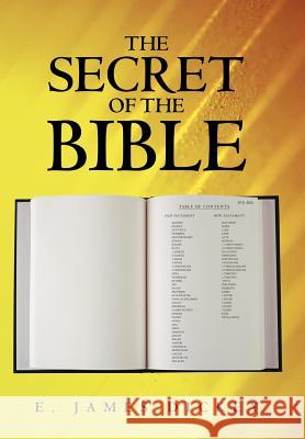 The Secret of the Bible E. James Dickey 9781449746193 WestBow Press - książka