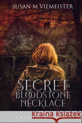 The Secret Of The Bloodstone Necklace: A Bealtown Mystery Viemeister, Susan M. 9781724358691 Createspace Independent Publishing Platform - książka