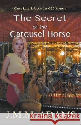 The Secret of the Carousel Horse Jmm Adams 9781393622758 Draft2digital - książka