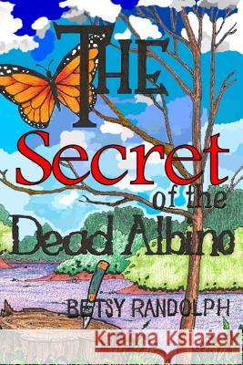 The Secret of the Dead Albino Betsy Randolph Brian Byrd 9781977872647 Createspace Independent Publishing Platform - książka