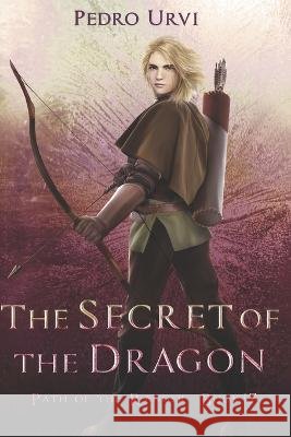 The Secret of the Dragon: (Path of the Ranger Book 17) Pedro Urvi   9798392646579 Independently Published - książka