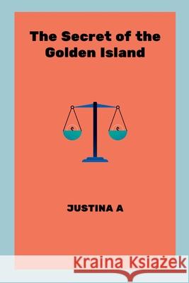 The Secret of the Golden Island Justina A 9787013832453 Justina a - książka