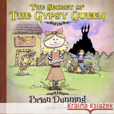 The Secret of the Gypsy Queen Brian Dunning Jesse Horn 9781477626238 Createspace Independent Publishing Platform - książka