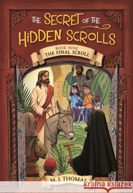 The Secret of the Hidden Scrolls: The Final Scroll, Book 9 Thomas, M. J. 9781546034353 Worthy Kids - książka