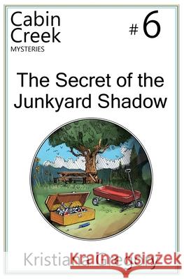 The Secret of the Junkyard Shadow Kristiana Gregory Cody Rutty 9781505672305 Createspace - książka