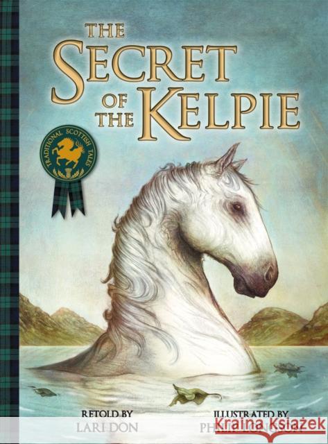 The Secret of the Kelpie Lari Don, Philip Longson 9781782502524 Floris Books - książka