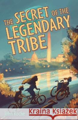 The Secret of the Legendary Tribe John Roche 9781953021793 Belle Isle Books - książka