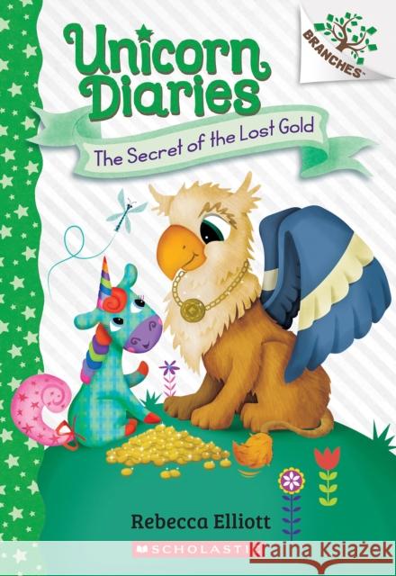 The Secret of the Lost Gold: A Branches Book (Unicorn Diaries #11) Rebecca Elliott 9781546127161 Scholastic Inc. - książka