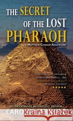 The Secret of the Lost Pharaoh Carolyn Arnold 9781988353685 Hibbert & Stiles Publishing Inc - książka