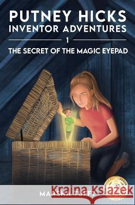 The Secret of the Magic eyePad Marsha Tufft   9781958251010 Putney Designs LLC - książka