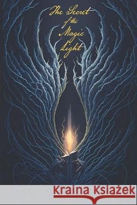 The Secret of the Magic Light Rodrigo A Camacho G   9798390560488 Independently Published - książka