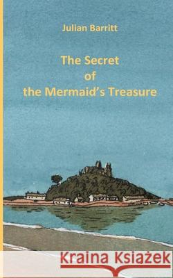 The Secret of the Mermaid's Treasure MR Julian Barritt 9781481827409 Createspace - książka