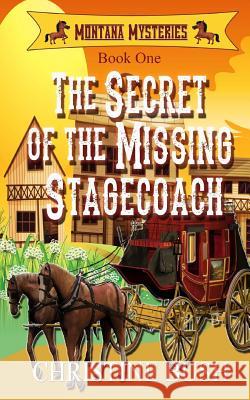 The Secret of the Missing Stagecoach Christine Bush 9781502308054 Createspace - książka