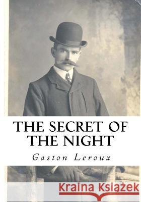 The Secret of the Night Gaston LeRoux Jean-Marc Lofficier 9781533647450 Createspace Independent Publishing Platform - książka