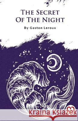 The Secret Of The Night Gaston LeRoux   9789357483438 Double 9 Booksllp - książka