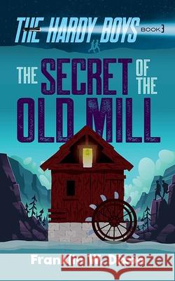 The Secret of the Old Mill Dixon, Franklin W. 9780486851464 Dover Publications - książka