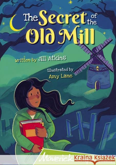 The Secret of the Old Mill: (Lime Chapter Reader) JILL ATKINS 9781848869110 Maverick Arts Publishing - książka