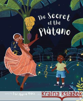 The Secret of the Plátano Mack, Luz Maria 9781953859235 Soaring Kite Books - książka