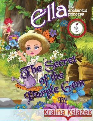 The Secret of the Purple Gem: Ella The Enchanted Princess Rosaria L. Calafati Helen G. Velez Rosaria L. Calafati 9781670134424 Independently Published - książka