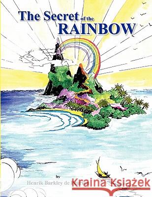 The Secret of the Rainbow Henrik Barkley De Pearson 9781456812911 Xlibris Corporation - książka