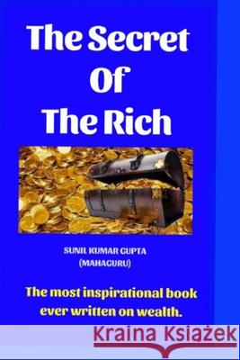 The secret of the rich: The most inspirational book ever written on wealth. Gupta, Sanjay 9781793012180 Independently Published - książka