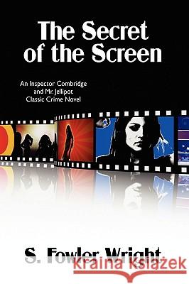 The Secret of the Screen: An Inspector Combridge and Mr. Jellipot Classic Crime Novel Wright, S. Fowler 9781434403230 Borgo Press - książka