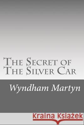 The Secret of The Silver Car Martyn, Wyndham 9781518664731 Createspace - książka