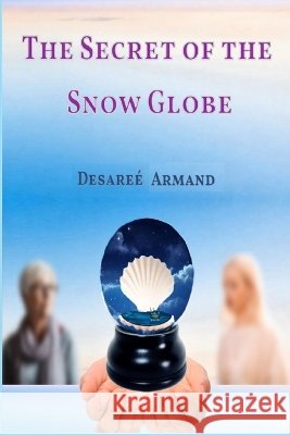The Secret of the Snow Globe Armand, Desaree 9798234129918 Vintage Petal Publishing - książka