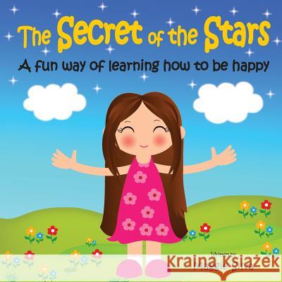 The Secret of the Stars: A fun way of learning how to be happy Silva, Maggie 9781512039498 Happy Peeps Online - książka