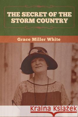 The Secret of the Storm Country Grace Miller White 9781647992521 Bibliotech Press - książka