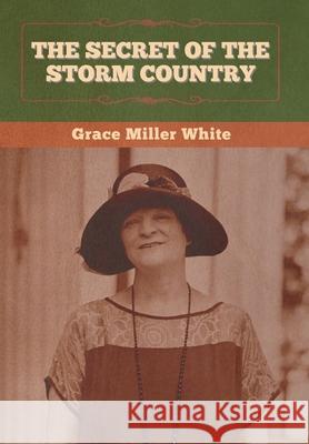 The Secret of the Storm Country Grace Miller White 9781647992538 Bibliotech Press - książka