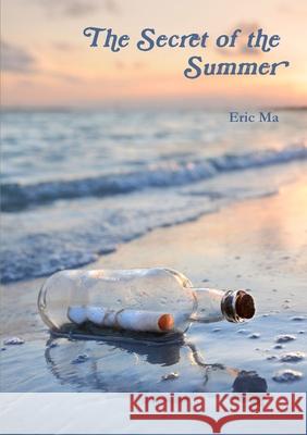 The Secret of the Summer Eric Ma 9781304469250 Lulu.com - książka