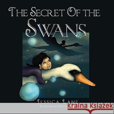 The Secret of the Swans Jessica E. Lane 9781441555175 Xlibris Corporation - książka