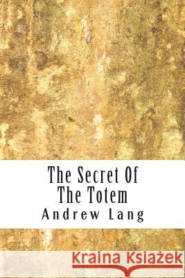 The Secret Of The Totem Lang, Andrew 9781499398380 Createspace - książka