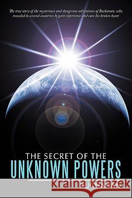The Secret of the Unknown Powers Buchanan 9781456752538 Authorhouse - książka
