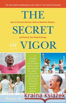 The Secret of Vigor: How to Overcome Burnout, Restore Metabolic Balance, and Reclaim Your Natural Energy Shawn Talbott 9781630266516 Hunter House Publishers - książka