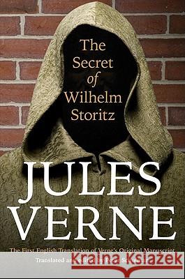The Secret of Wilhelm Storitz: The First English Translation of Verne's Original Manuscript Jules Verne Peter Schulman 9780803234840 Bison Books - książka