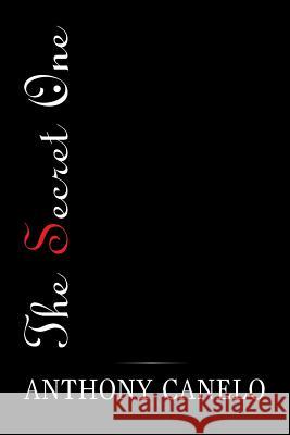 The Secret One Anthony Canelo 9781500843465 Createspace - książka