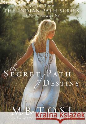 The Secret Path of Destiny Tosi, M. B. 9781449733513 WestBow Press - książka