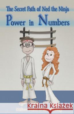 The Secret Path of Ned the Ninja: Power in Numbers Kea Alwang Melissa Mertz 9781512249408 Createspace - książka